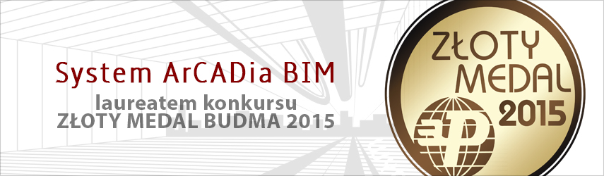 Z�OTY MEDAL BUDMA 2015 - WYB�R KONSUMENT�W dla ArCADia BIM.